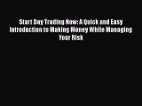 [Read book] Start Day Trading Now: A Quick and Easy Introduction to Making Money While Managing