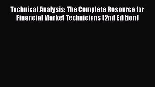 [Read book] Technical Analysis: The Complete Resource for Financial Market Technicians (2nd