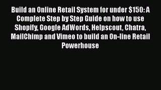 [Read book] Build an Online Retail System for under $150: A Complete Step by Step Guide on