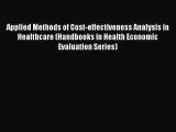 Download Applied Methods of Cost-effectiveness Analysis in Healthcare (Handbooks in Health