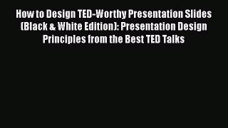[PDF] How to Design TED-Worthy Presentation Slides (Black & White Edition): Presentation Design