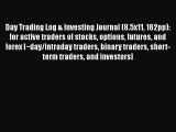 [Read book] Day Trading Log & Investing Journal (8.5x11 162pp): for active traders of stocks