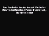 [Read book] Does Your Broker Owe You Money?: If You've Lost Money in the Market and It's Your