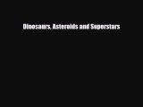 Read ‪Dinosaurs Asteroids and Superstars Ebook Free