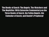 [Read Book] The Books of Enoch: The Angels The Watchers and The Nephilim: (With Extensive Commentary