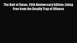 [Read Book] The Bait of Satan 20th Anniversary Edition: Living Free from the Deadly Trap of