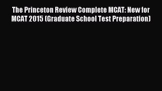 Download The Princeton Review Complete MCAT: New for MCAT 2015 (Graduate School Test Preparation)