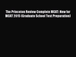 Download The Princeton Review Complete MCAT: New for MCAT 2015 (Graduate School Test Preparation)