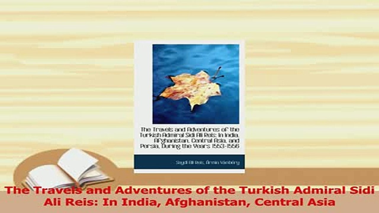PDF  The Travels and Adventures of the Turkish Admiral Sidi Ali Reis In India Afghanistan Download Online