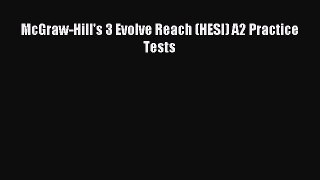 Read McGraw-Hill's 3 Evolve Reach (HESI) A2 Practice Tests Ebook Free