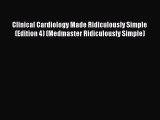 Read Clinical Cardiology Made Ridiculously Simple (Edition 4) (Medmaster Ridiculously Simple)