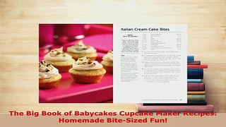 Download  The Big Book of Babycakes Cupcake Maker Recipes Homemade BiteSized Fun PDF Online