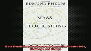 FREE PDF  Mass Flourishing How Grassroots Innovation Created Jobs Challenge and Change  FREE BOOOK ONLINE