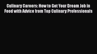 [Read book] Culinary Careers: How to Get Your Dream Job in Food with Advice from Top Culinary
