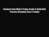 Read Common Core Math 4 Today Grade 3: Daily Skill Practice (Common Core 4 Today) Ebook Free