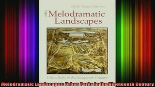 Read  Melodramatic Landscapes Urban Parks in the Nineteenth Century  Full EBook