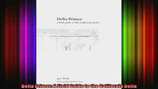 Read  Delta Primer A Field Guide to the California Delta  Full EBook