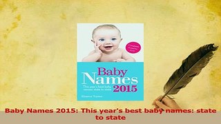 Read  Baby Names 2015 This years best baby names state to state Ebook Online