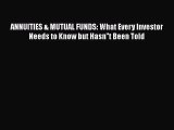 [Read book] ANNUITIES & MUTUAL FUNDS: What Every Investor Needs to Know but Hasn''t Been Told