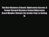 [Read book] The Best Business Schools' Admissions Secrets: A Former Harvard Business School