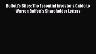 [Read book] Buffett's Bites: The Essential Investor's Guide to Warren Buffett's Shareholder