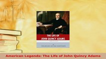 PDF  American Legends The Life of John Quincy Adams Download Online