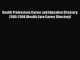 [Read book] Health Professions Career and Education Directory 2003-2004 (Health Care Career