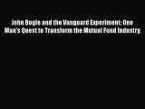 [Read book] John Bogle and the Vanguard Experiment: One Man's Quest to Transform the Mutual