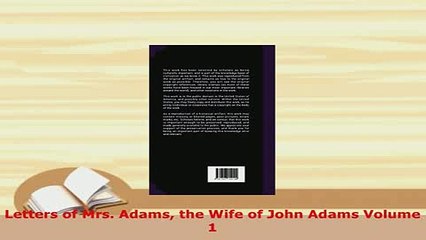 PDF  Letters of Mrs Adams the Wife of John Adams Volume 1 Read Online