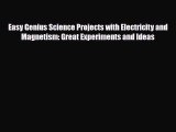 Read ‪Easy Genius Science Projects with Electricity and Magnetism: Great Experiments and Ideas