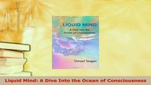 Download  Liquid Mind A Dive Into the Ocean of Consciousness  Read Online