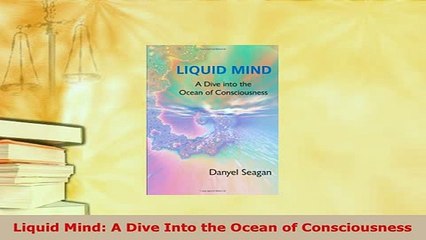 Download  Liquid Mind A Dive Into the Ocean of Consciousness  Read Online