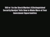 [Read book] 100 to 1 in the Stock Market: A Distinguished Security Analyst Tells How to Make
