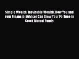 [Read book] Simple Wealth Inevitable Wealth: How You and Your Financial Advisor Can Grow Your