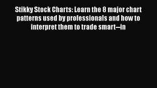 [Read book] Stikky Stock Charts: Learn the 8 major chart patterns used by professionals and