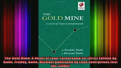 Download  The Gold Mine A Novel of Lean Turnaround 1st first Edition by Balle Freddy Balle Full EBook Free