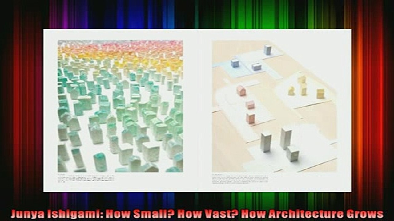 Download  Junya Ishigami How Small How Vast How Architecture Grows Full EBook Free