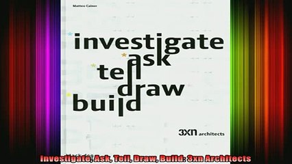Download  Investigate Ask Tell Draw Build 3xn Architects Full EBook Free