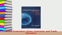 PDF  Global Production Firms Contracts and Trade Structure Download Online