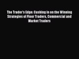 [Read book] The Trader's Edge: Cashing in on the Winning Strategies of Floor Traders Commercial