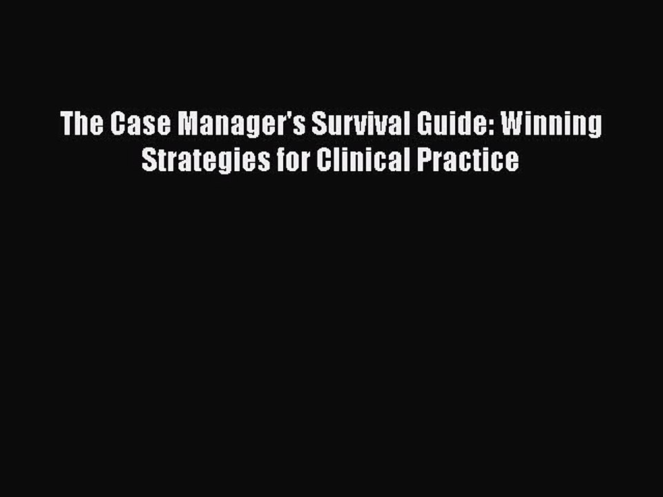 Download The Case Manager's Survival Guide: Winning Strategies for Clinical Practice  Read