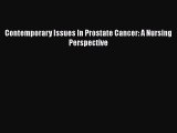 Read Contemporary Issues In Prostate Cancer: A Nursing Perspective Ebook Free