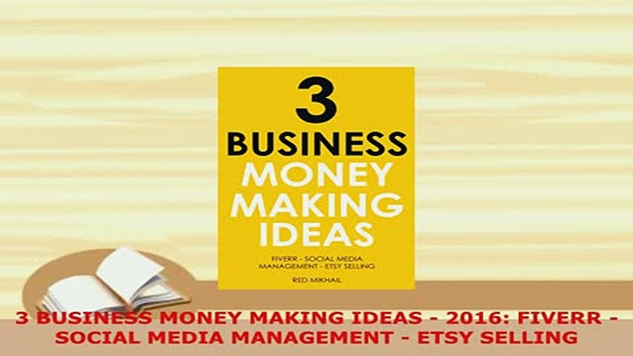 PDF  3 BUSINESS MONEY MAKING IDEAS  2016 FIVERR  SOCIAL MEDIA MANAGEMENT  ETSY SELLING Read Online