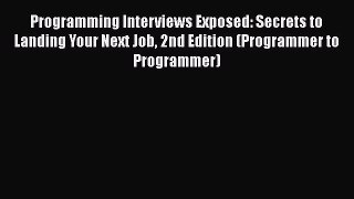 [Read book] Programming Interviews Exposed: Secrets to Landing Your Next Job 2nd Edition (Programmer