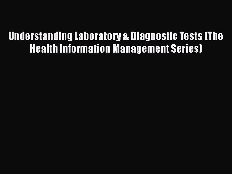 PDF Understanding Laboratory & Diagnostic Tests (The Health Information Management Series)