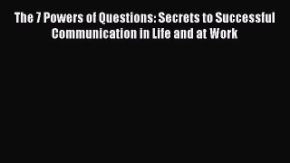 [Read book] The 7 Powers of Questions: Secrets to Successful Communication in Life and at Work
