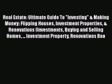 [Read book] Real Estate: Ultimate Guide To Investing & Making Money: Flipping Houses Investment