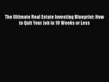 [Read book] The Ultimate Real Estate Investing Blueprint: How to Quit Your Job in 19 Weeks