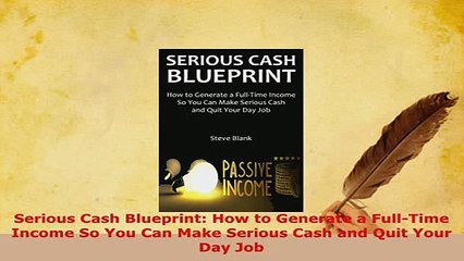 PDF  Serious Cash Blueprint How to Generate a FullTime Income So You Can Make Serious Cash Download Full Ebook