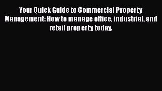 [Read book] Your Quick Guide to Commercial Property Management: How to manage office industrial